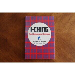 I-Ching The Hexagrams Revealed (Hardcover, 1980) Gary Melyan & Wen-kuang Chu